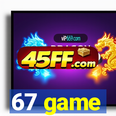 67 game